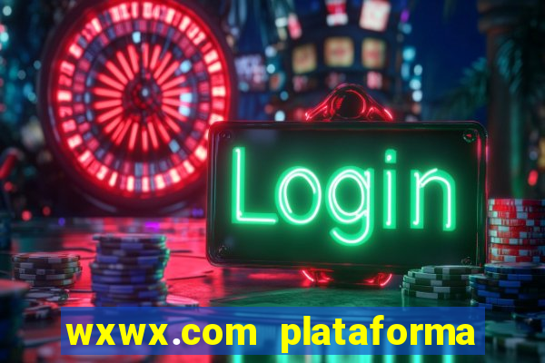 wxwx.com plataforma de jogos